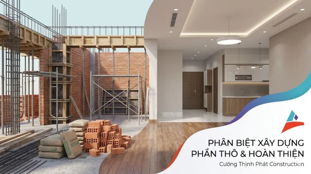 Phân Biệt Xây Dựng Phần Thô Và Xây Dựng Phần Hoàn Thiện Chi Tiết